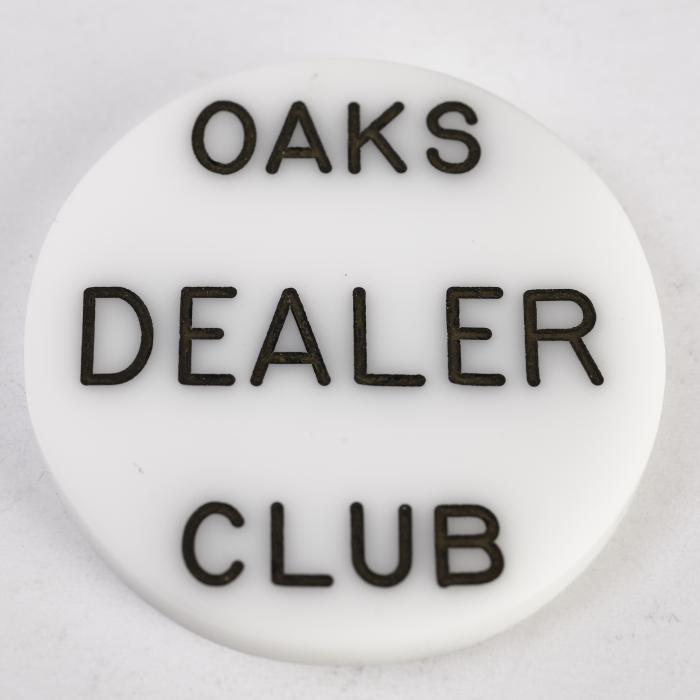 OAKS DEALER CLUB, Poker Dealer Button